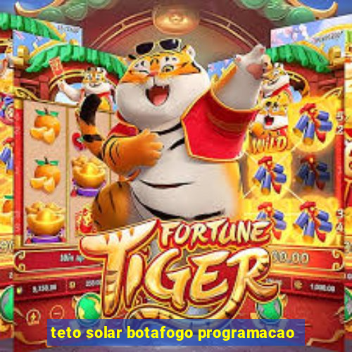 teto solar botafogo programacao